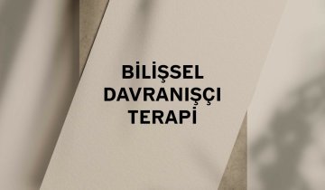 Bilişsel Davranışçı Terapi Nedir